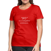 "No" Is A Complete Sentence ~ Women’s Premium T-Shirt - red