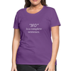 "No" Is A Complete Sentence ~ Women’s Premium T-Shirt - purple