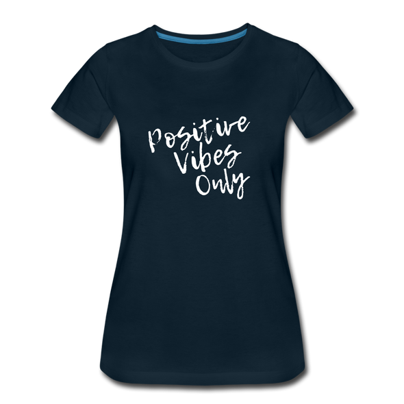 Positive Vibes Only ~ (wht) Women’s Premium T-Shirt - deep navy