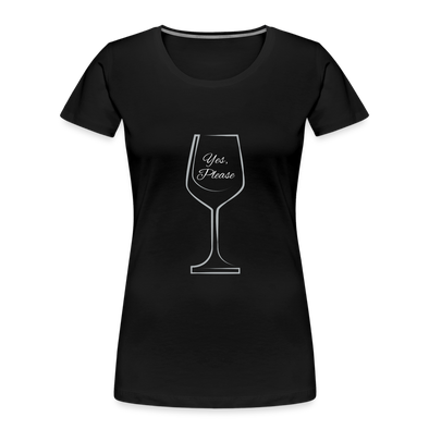 Wine? Yes, Please ~ Women’s Premium Organic T-Shirt - black