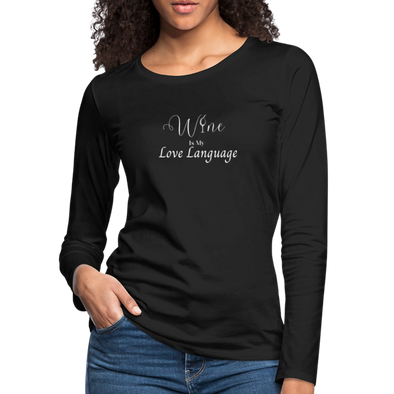 Wine Is My Love Language ~ Women's Premium Long Sleeve T-Shirt - black