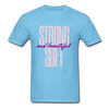 Strong, Soft & Beautiful ~ Women's Unisex Classic T-Shirt - aquatic blue