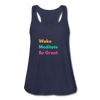 Wake Meditate Be Great ~ Women's Flowy Tank Top by Bella - navy