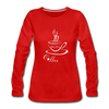But First, Coffee! ~ Premium Long Sleeve T-Shirt - red