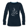 But First, Coffee! ~ Premium Long Sleeve T-Shirt - deep navy