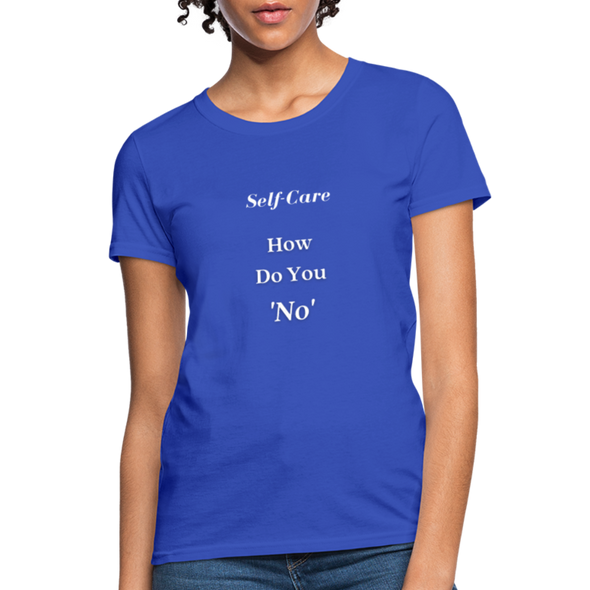 How Do You No~ Women's T-Shirt Self-Care - royal blue