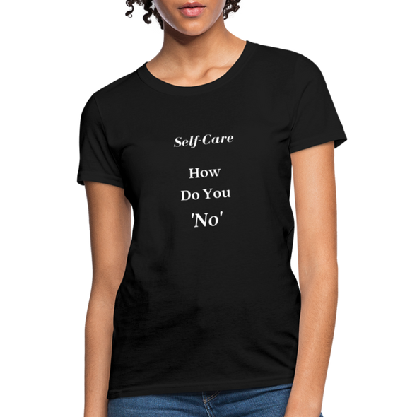 How Do You No~ Women's T-Shirt Self-Care - black
