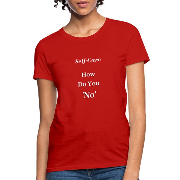 How Do You No~ Women's T-Shirt Self-Care - red