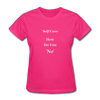 How Do You No~ Women's T-Shirt Self-Care - fuchsia