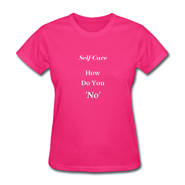 How Do You No~ Women's T-Shirt Self-Care - fuchsia