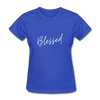 Blessed ~ Women's T-Shirt - royal blue