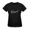 Blessed ~ Women's T-Shirt - black