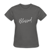 Blessed ~ Women's T-Shirt - charcoal