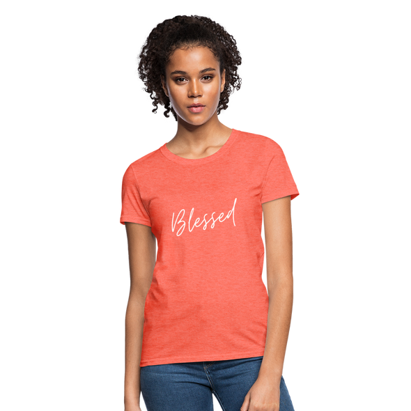 Blessed ~ Women's T-Shirt - heather coral