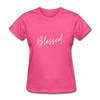 Blessed ~ Women's T-Shirt - heather pink