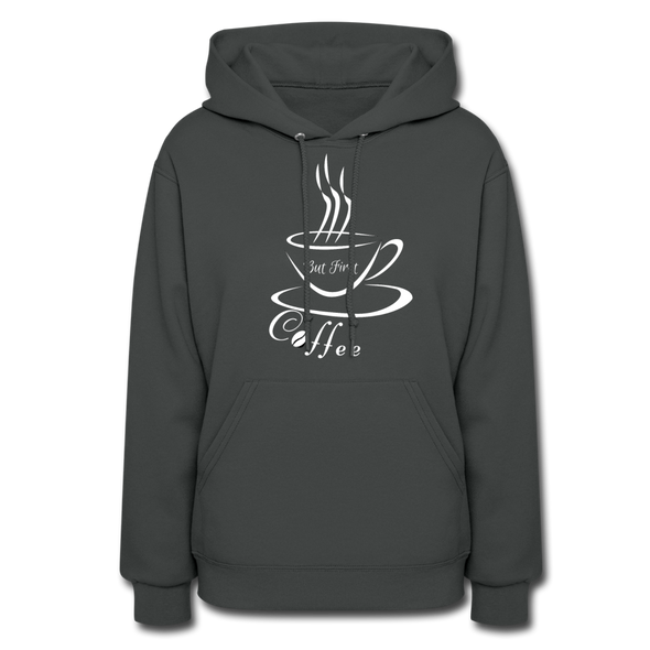 But First, Coffee ~ Women's Hoodie - asphalt