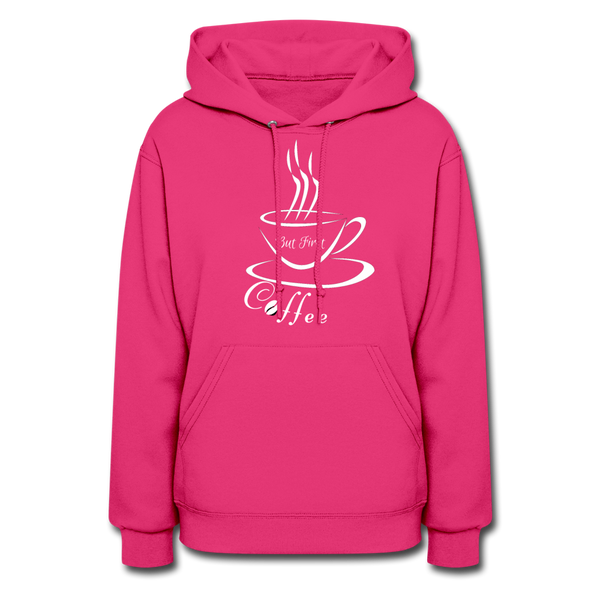 But First, Coffee ~ Women's Hoodie - fuchsia