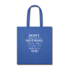 Don't hold on to Nothing ~ Tote Bag - royal blue