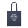 Don't hold on to Nothing ~ Tote Bag - navy