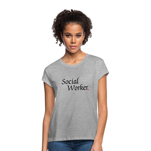 Social Worker ~ Women's Relaxed Fit T-Shirt - heather gray