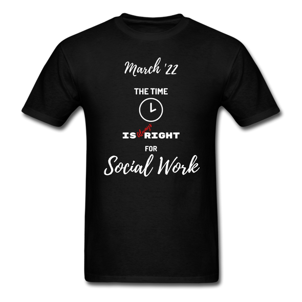 The Time is Always Right for Social Work ~ Unisex Classic T-Shirt - black