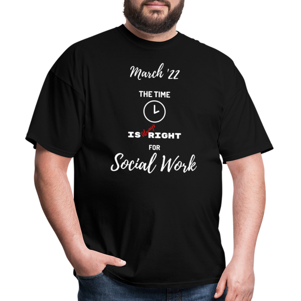 The Time is Always Right for Social Work ~ Unisex Classic T-Shirt - black