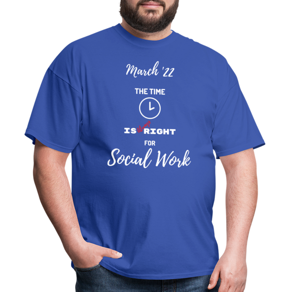 The Time is Always Right for Social Work ~ Unisex Classic T-Shirt - royal blue