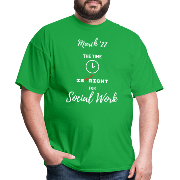 The Time is Always Right for Social Work ~ Unisex Classic T-Shirt - bright green
