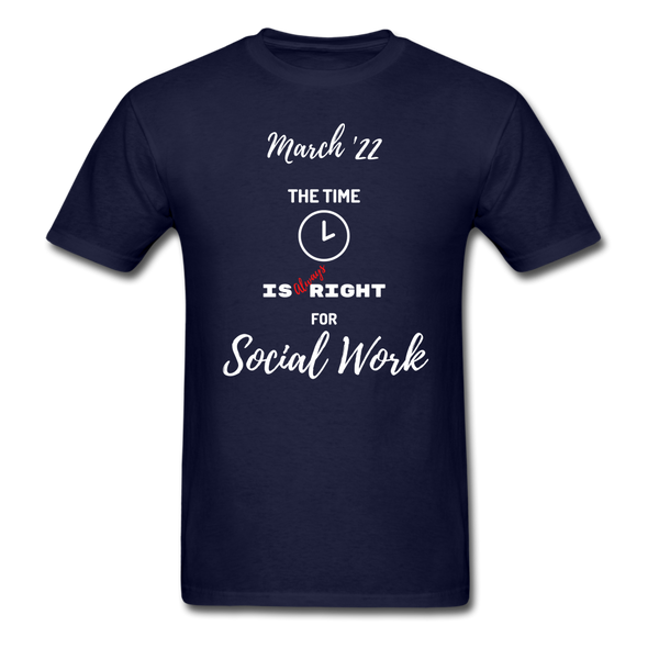 The Time is Always Right for Social Work ~ Unisex Classic T-Shirt - navy