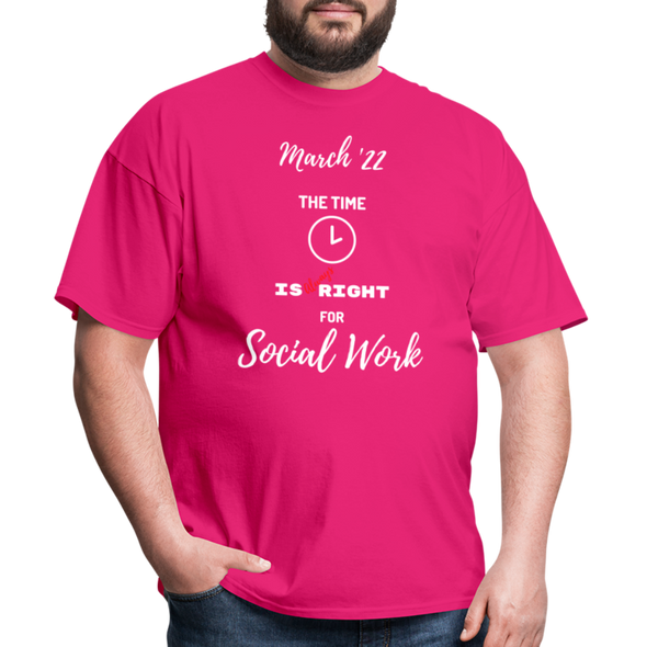 The Time is Always Right for Social Work ~ Unisex Classic T-Shirt - fuchsia