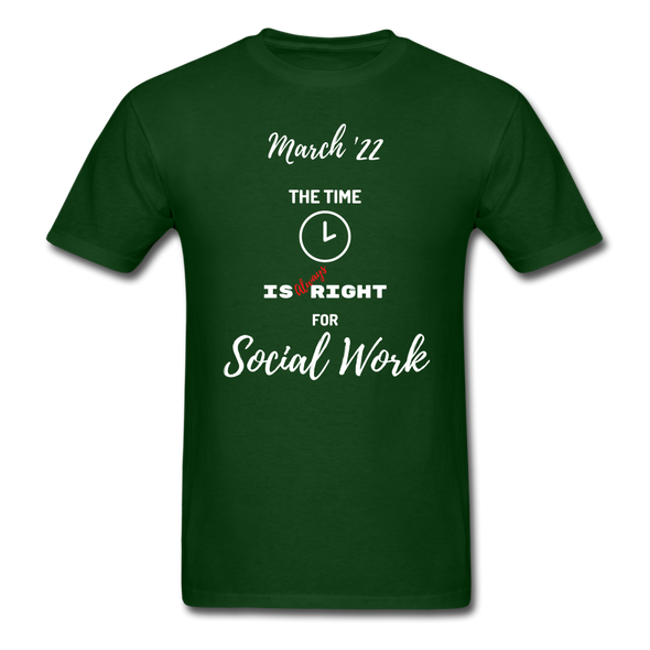 The Time is Always Right for Social Work ~ Unisex Classic T-Shirt - forest green