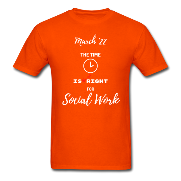 The Time is Always Right for Social Work ~ Unisex Classic T-Shirt - orange