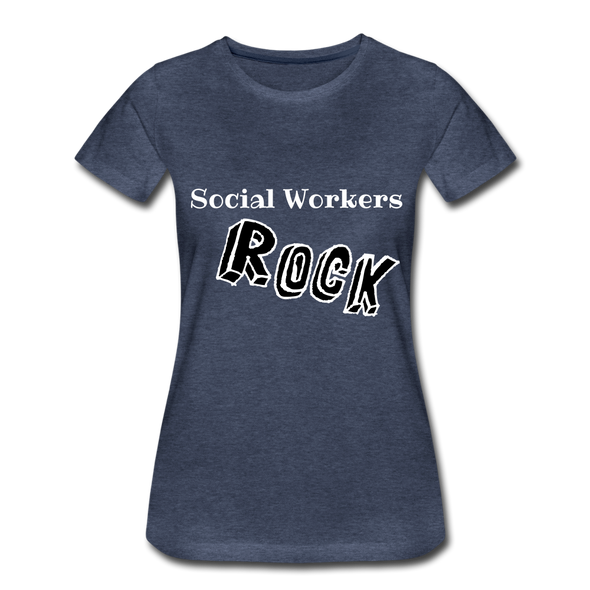Social Workers Rock ~ Women’s Premium T-Shirt - heather blue