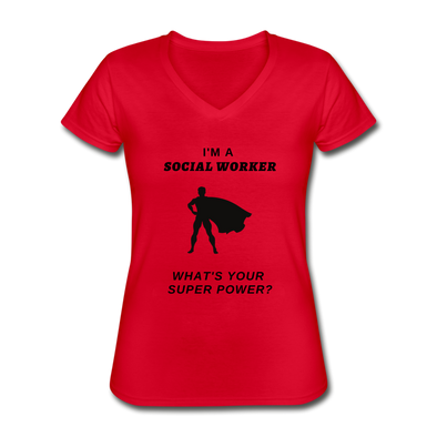 I'm a Social Worker. What's Your Super Power? ~ Women's V-Neck T-Shirt - red