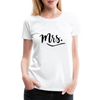 Mrs. ~ Black Lettering -Women’s Premium T-Shirt - white