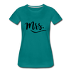 Mrs. ~ Black Lettering -Women’s Premium T-Shirt - teal