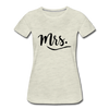 Mrs. ~ Black Lettering -Women’s Premium T-Shirt - heather oatmeal