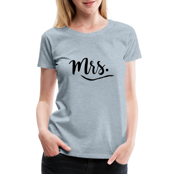 Mrs. ~ Black Lettering -Women’s Premium T-Shirt - heather ice blue