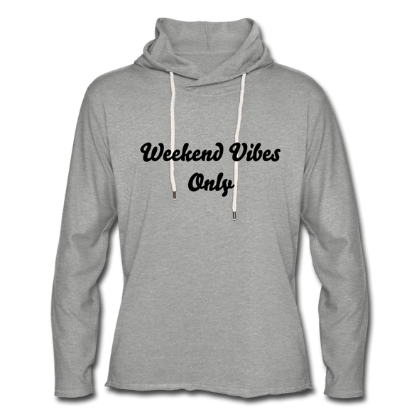 Weekend Vibes Only ~ Unisex Lightweight Terry Hoodie - heather gray