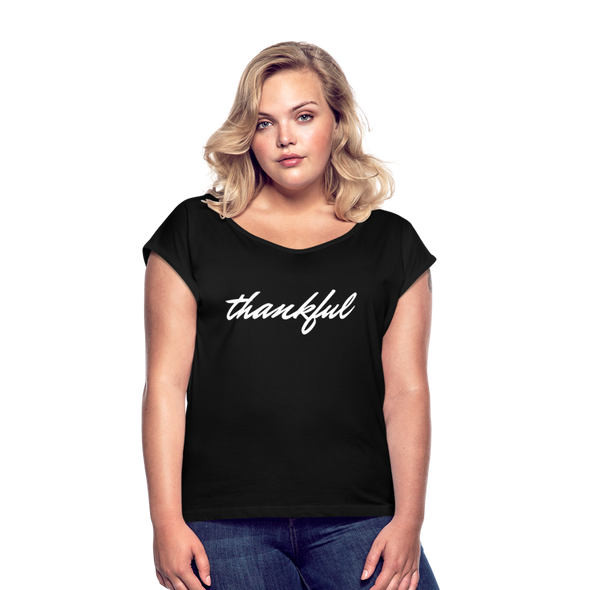 Thankful ~ Women's Roll Cuff T-Shirt - black