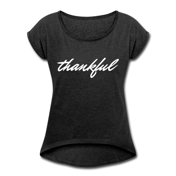 Thankful ~ Women's Roll Cuff T-Shirt - heather black