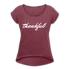 Thankful ~ Women's Roll Cuff T-Shirt - heather burgundy