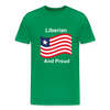 Liberian And Proud    Premium T-Shirt - kelly green