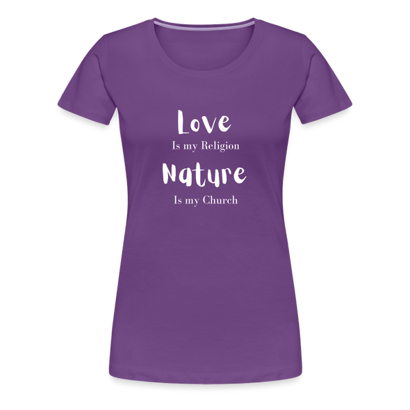 Love Is My Religion Nature is my Church ~ Women’s Premium T-Shirt - purple