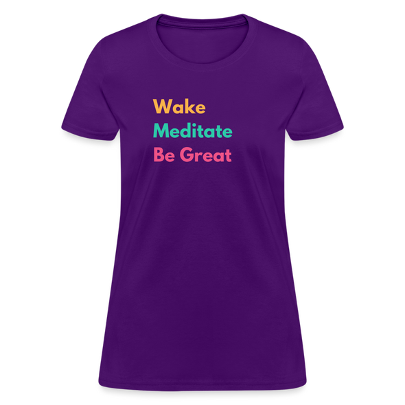 Wake Meditate Be Great ~ Women’s T-Shirt - purple