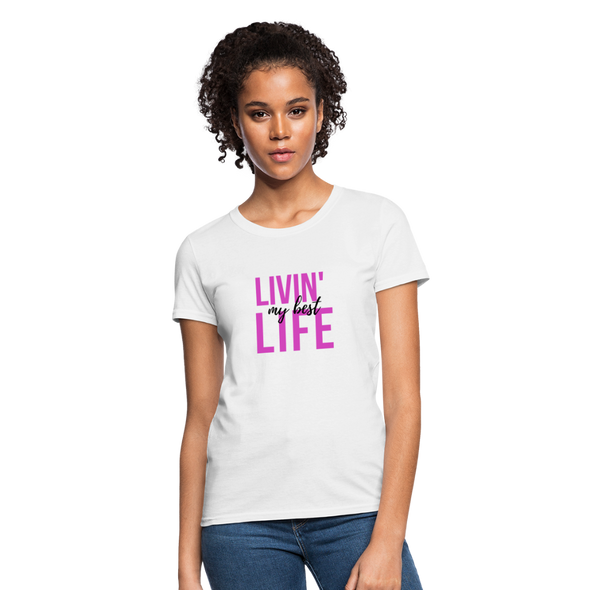 Livin' My Best Life ~ Women's T-Shirt - white