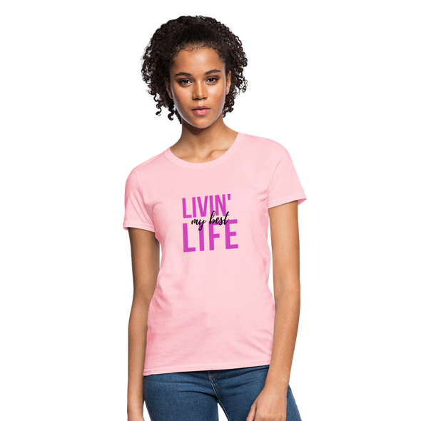 Livin' My Best Life ~ Women's T-Shirt - pink