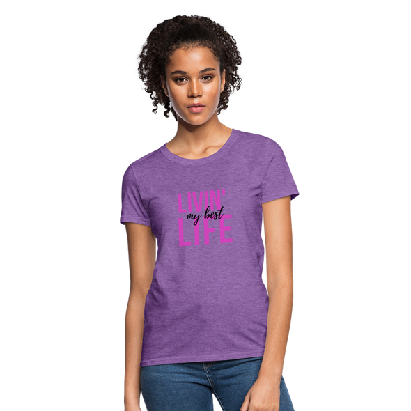 Livin' My Best Life ~ Women's T-Shirt - purple heather