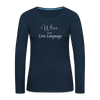 Wine Is My Love Language ~ Women's Premium Long Sleeve T-Shirt - deep navy
