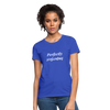 Perfectly Imperfect Women's T-Shirt - royal blue